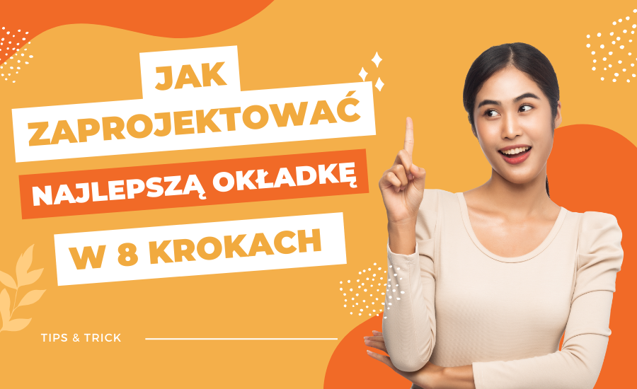 Jak zaprojektować najlepszą okładkę książki w 8 prostych krokach