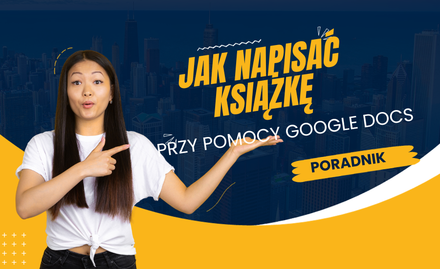 Jak Napisać Książkę Przy Pomocy Google Docs