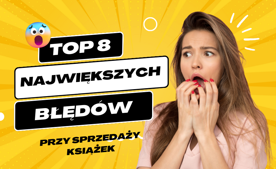 Jak zidentyfikować problem ze sprzedażą książki: 8 największych błędów